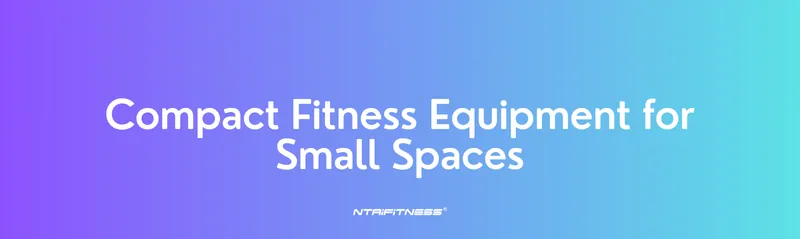 Compact Fitness Equipment That Actually Fits in Small Spaces (2025 Edition)