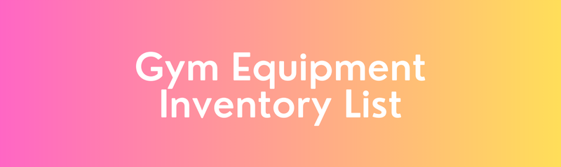 Creating a Gym Equipment Inventory List: Essential for Management and Tracking